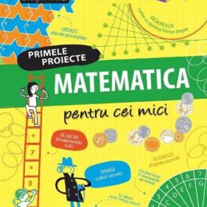 Primele proiecte. Matematica pentru cei mici