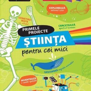 Primele proiecte. Stiinta pentru cei mici