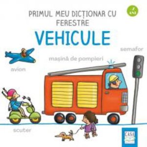 Primul meu dictionar cu ferestre. Vehicule