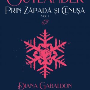 Prin zapada si cenusa Vol. 1 (Seria OUTLANDER partea a VI-a)