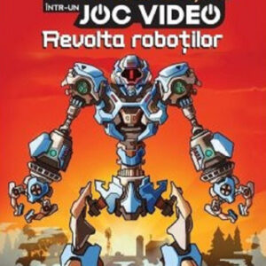 Prinsi intr-un joc video Vol. 3 Revolta robotilor