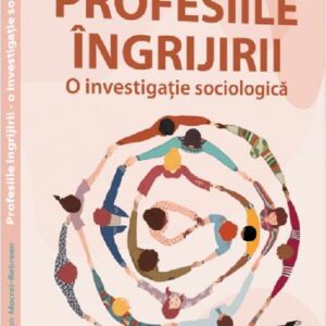 Profesiile ingrijirii – o investigatie sociologica