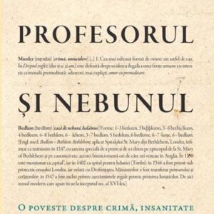 Profesorul şi nebunul: o poveste despre crimă insanitate şi crearea Dicționarului Oxford