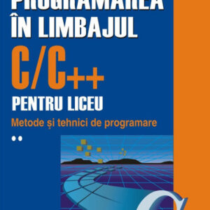 Programarea in limbajul C/C++ pentru liceu Vol. 2