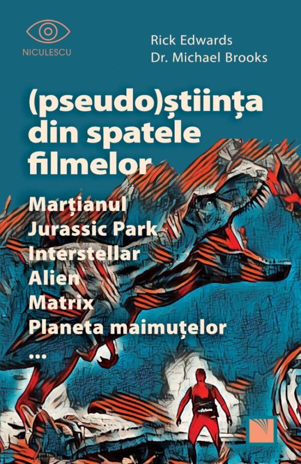 (Pseudo)Știința din spatele filmelor Marțianul Jurassic Park Interstellar Alien Matrix Planeta maimuțelor…