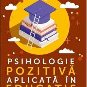 Psihologie pozitiva aplicata in educatie