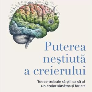 Puterea neștiută a creierului