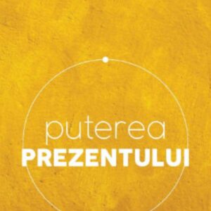 Puterea prezentului. Editia a VI-a