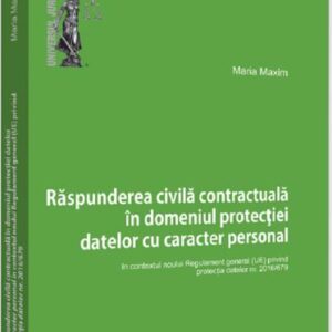 Raspunderea civila contractuala in domeniul protectiei datelor cu caracter personal