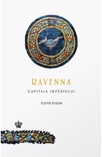 Ravenna capitala imperiului