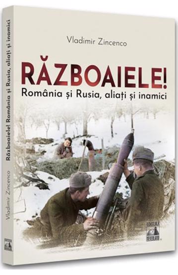 Razboaiele! Romania si Rusia aliati si inamici