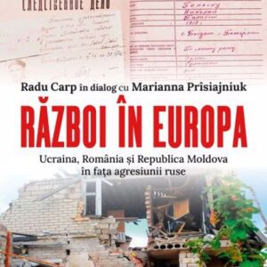 Război în Europa. Ucraina România și Republica Moldova în fața agresiunii ruse