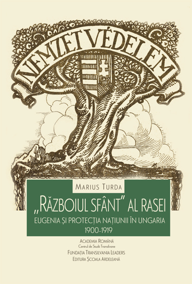 Razboiul sfant al rasei: eugenia si protectia natiunii in Ungaria 1900-1919