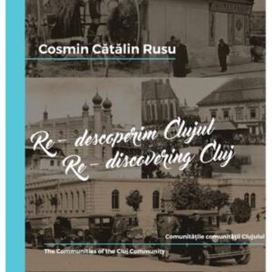 Re-descoperim Clujul Vol. 4. Re-discovering Cluj Vol. 4