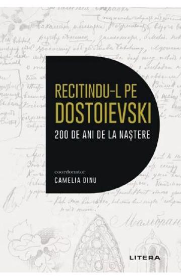 Recitindu-l pe Dostoievski. 200 de ani de la nastere