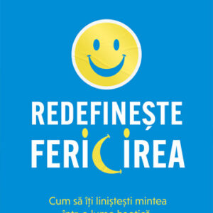 Redefinește fericirea