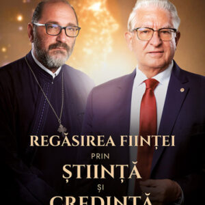 Regasirea fiintei prin stiinta si credinta