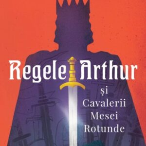 Regele Arthur și Cavalerii Mesei Rotunde