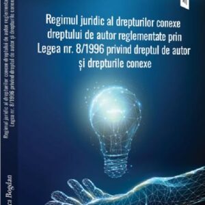 Regimul juridic al drepturilor conexe dreptului de autor reglementate prin Legea nr. 8/1996