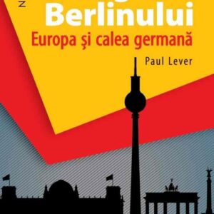 Regulile Berlinului. Europa şi calea germană