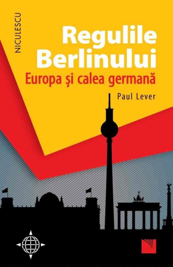 Regulile Berlinului. Europa şi calea germană