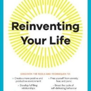 Reinventing Your Life : the bestselling breakthrough programme to end negative behaviour and feel great