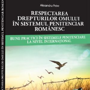 Respectarea drepturilor omului in sistemul penitenciar romanesc