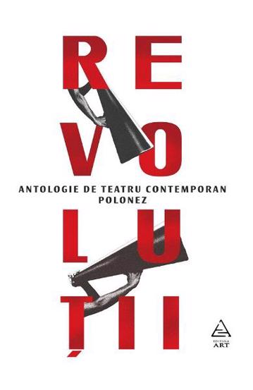 Revolutii. Antologie de teatru contemporan polonez