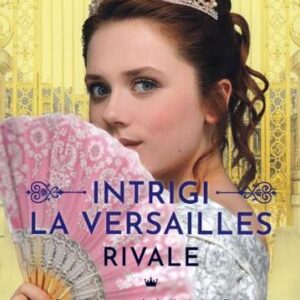 Rivale Vol. 1 Intrigi la Versailles