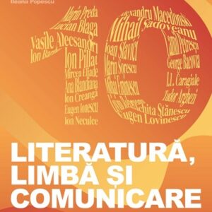 Româna ca la carte. Literatură limbă și comunicare. Clasa a X-a