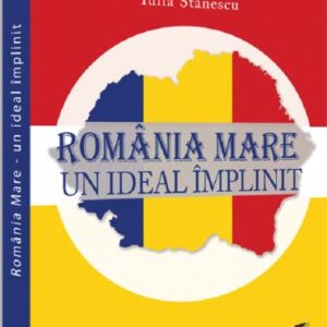 Romania Mare - un ideal implinit