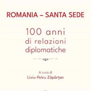 Romania – Santa Sede: 100 anni di relazioni diplomatiche