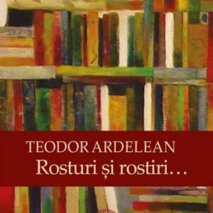 Rosturi si rostiri…