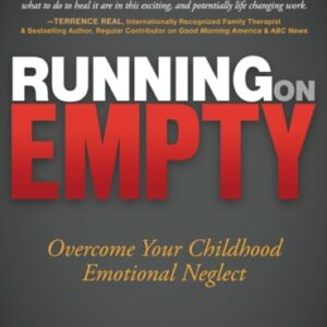 Running on Empty : Overcome Your Childhood Emotional Neglect