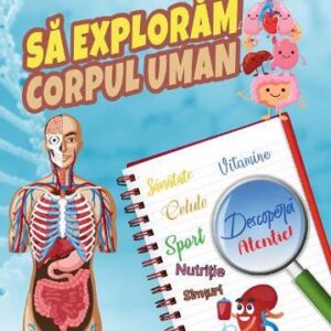 Sa exploram corpul uman