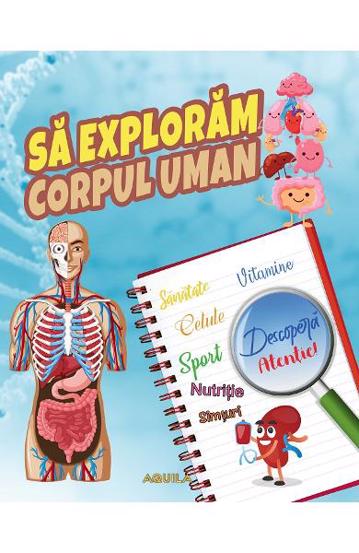 Sa exploram corpul uman