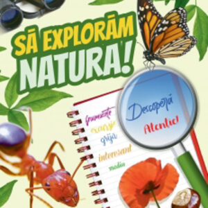 Să explorăm natura