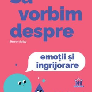 Sa vorbim despre emotii si ingrijorare