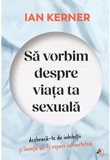 Sa vorbim despre viata ta sexuala