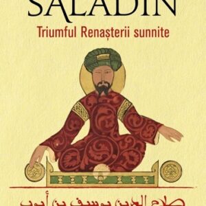 Saladin. Triumful Renasterii sunnite