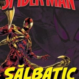 Salbatic. Volumul 4. Ultimate Spider-Man