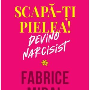 Scapa-ti pielea! Devino narcisist