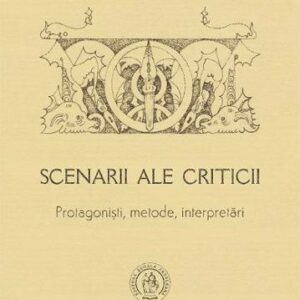 Scenarii ale criticii. Protagonisti metode interpretari