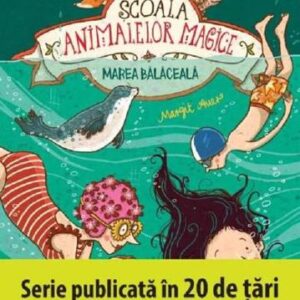 Scoala animalelor magice. Marea balaceala