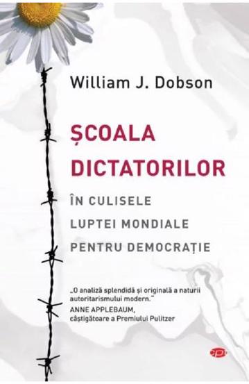 Scoala dictatorilor. In culisele luptei mondiale pentru democratie