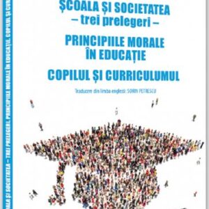 Scoala si societatea – trei prelegeri