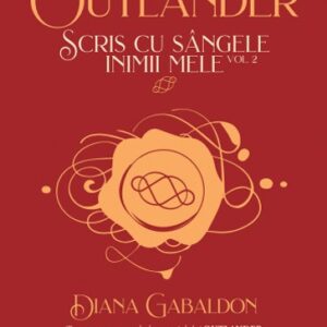 Scris cu sangele inimii mele Vol. 2 (Seria OUTLANDER partea a VIII-a)