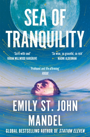 Sea of Tranquility : The Instant Sunday Times Bestseller from the Author of Station Eleven