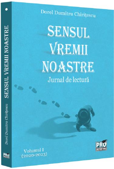 Sensul vremii noastre. Jurnal de lectura. Vol. 1 (2020-2023)