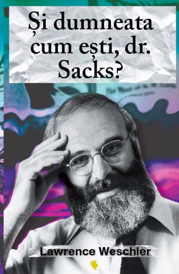 Și dumneata cum ești dr. Sacks?